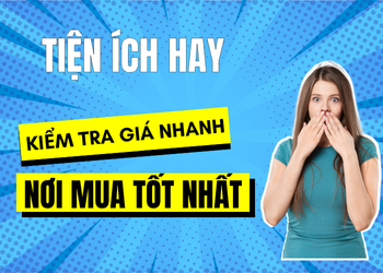 Tiện ích soi giá nhanh