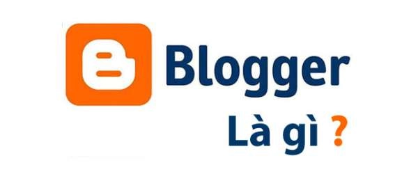 Blogspot (Blogger) là gì ? Bạn có thể làm được gì với Blogspot ?
